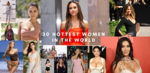 Top 30 HOTTEST WOMEN IN THE WORLD 6 30 HOTTEST WOMEN IN THE WORLD