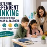 fostering independent thinking through continuous learning in classroom